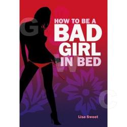 How to be a bad Girl
